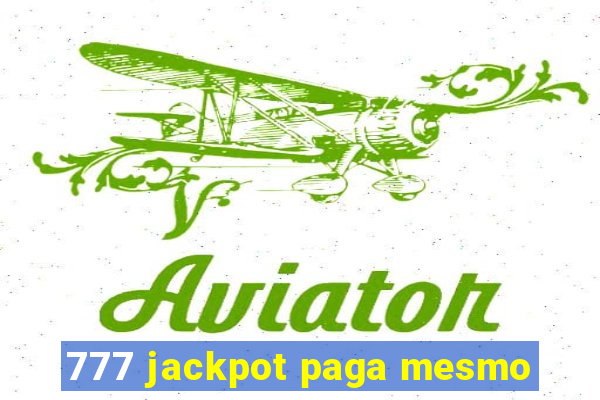 777 jackpot paga mesmo